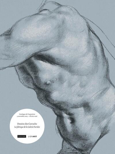 Dessins des Carrache. La fabrique de la galerie Farnèse