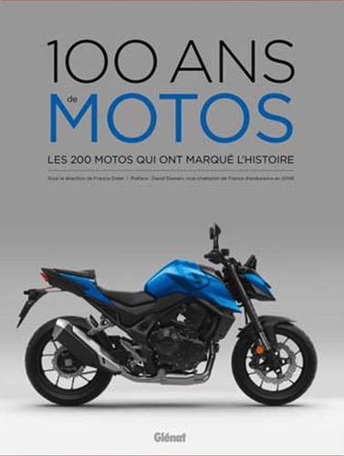 100 ans de motos. Les 200 motos qui ont marqué l'histoire