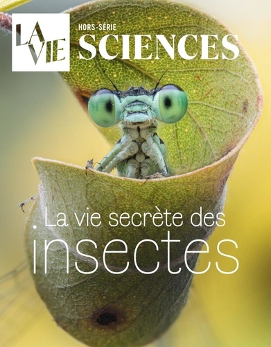 La Vie Hors-série Sciences, juin 2024 : La vie secrète des insectes