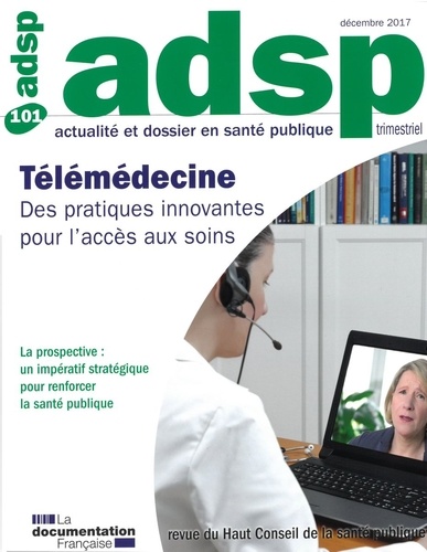 ADSP N° 101, décembre 2017 : Télémédecine et accès aux soins. Des pratiques innovantes pour l'accès