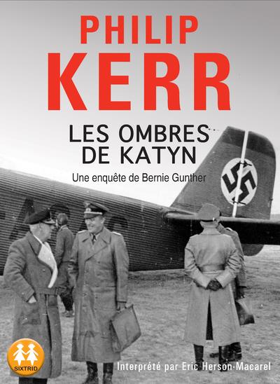 Une aventure de Bernie Gunther : Les ombres de Katyn. 2 CD audio MP3