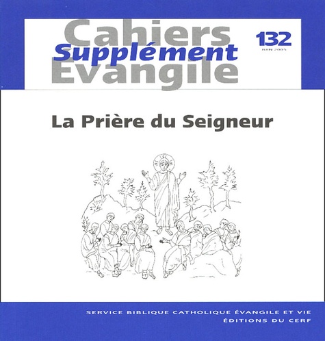 Supplément aux Cahiers Evangile N° 132, Juin 2005 : La Prière du Seigneur