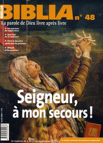 Biblia N° 48, Avril 2006 : Seigneur, à mon secours !