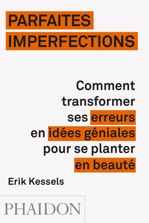 PARFAITES IMPERFECTIONS COMMENT TRANSFORMER SES ERREURS EN IDEES GENIALES