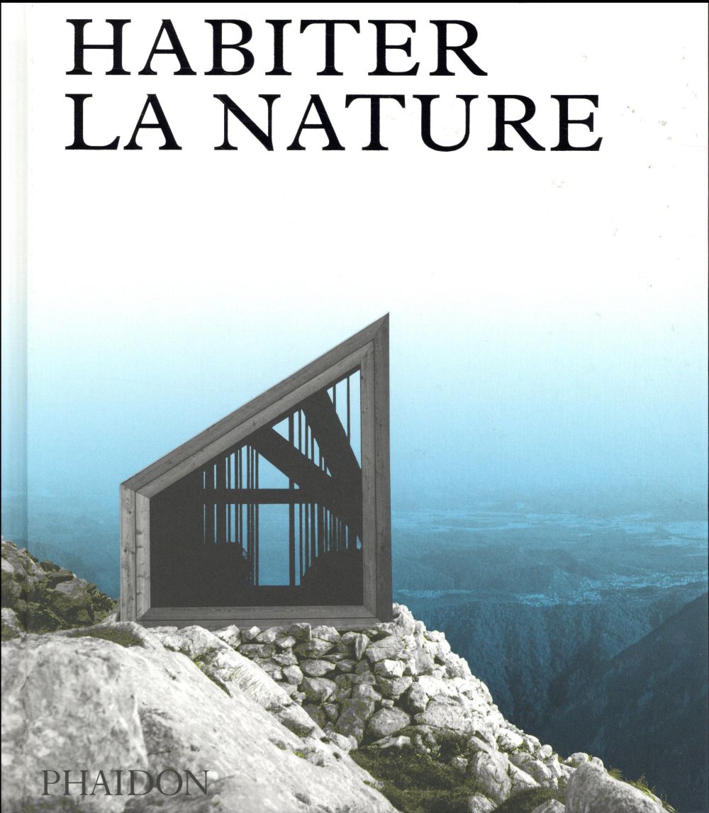 Habiter la nature. Maisons contemporaines dans la nature