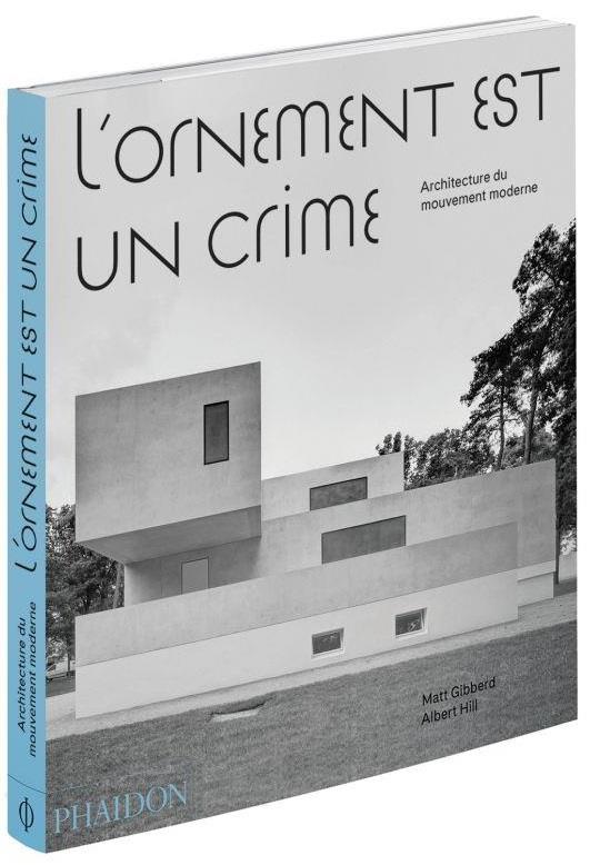 L'ornement est un crime. Architecture du mouvement moderne