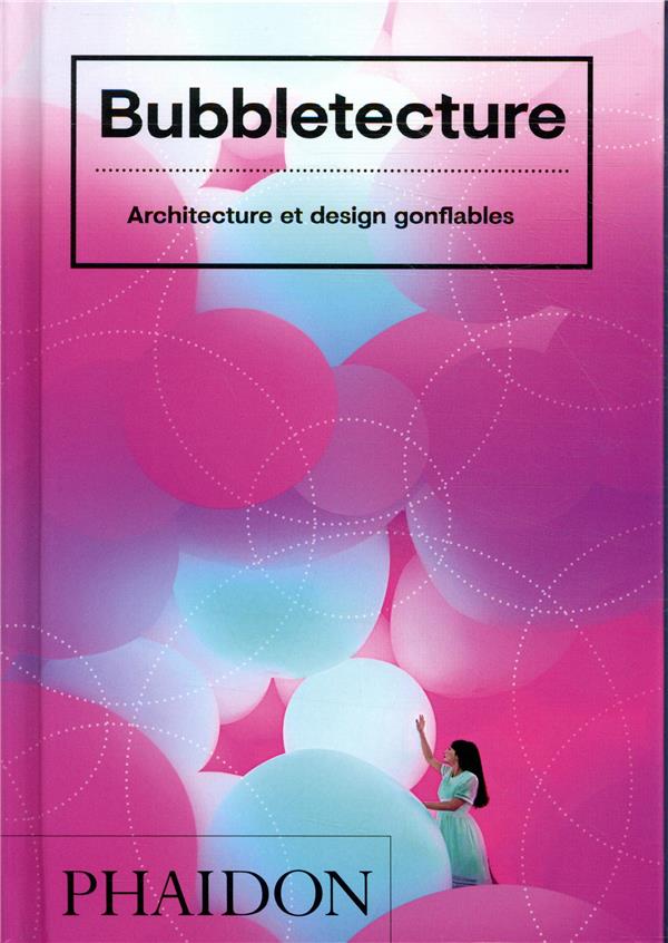 BUBBLETECTURE - ARCHITECTURE ET DESIGN GONFLABLES