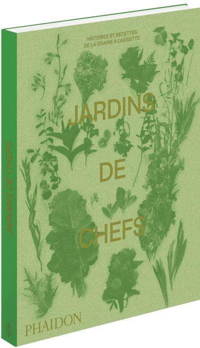 Jardins de chefs. Histoires et recettes de la graine à l'assiette
