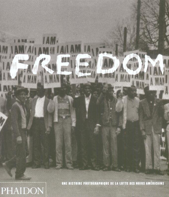 Freedom. Une histoire photographique de la lutte des noirs américains