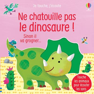 Ne chatouille pas le dinosaure ! Sinon il va grogner...