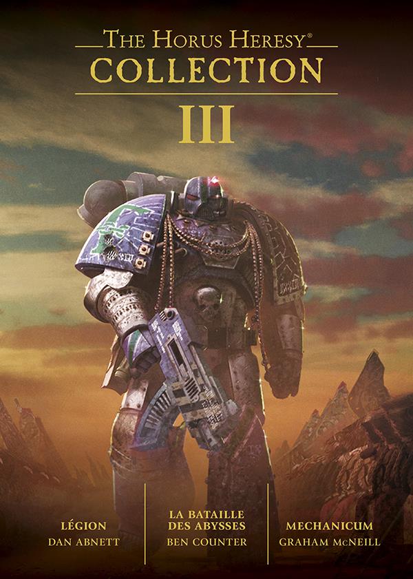 The Horus Heresy Collection Tome 3 : Légion ; La bataille des abysses ; Mechanicum