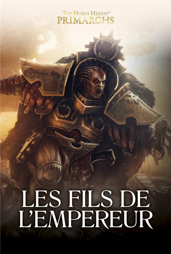 The Horus Heresy Primarchs : Les Fils de l'Empereur. Une anthologie