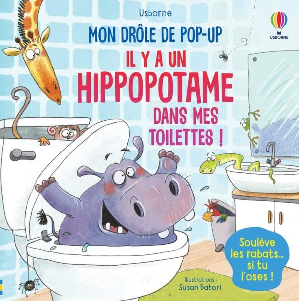 Il y a un hippopotame dans mes toilettes ! Soulève les rabats... si tu l'oses !