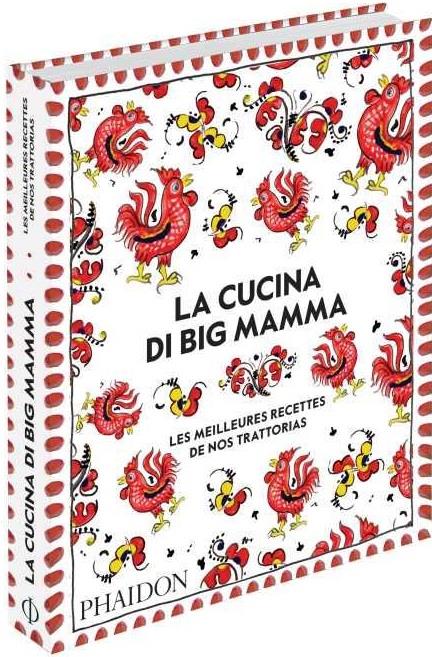 La Cucina di Big Mamma. Les meilleures recettes de nos trattorias