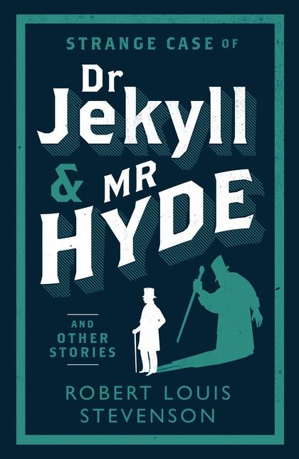 ALMA EVERGREEN: STRANGE CASE OF DR. JEKYLL AND MR. HYDE AND OTHER STORIES, ROBERT LOUIS STEVENSON