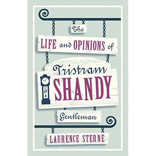 ALMA EVERGREEN: THE LIFE AND OPINIONS OF TRISTRAM SHANDY GENTLEMAN, LAURENCE STERNE