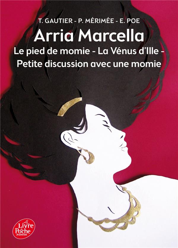 Arria Marcella ; Le pied de momie ; La Vénus d'Ille ; Petite discussion avec une momie