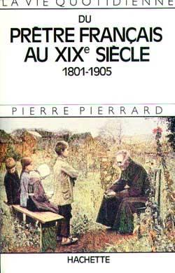 La vie quotidienne du prêtre français au XIXe siècle (1801-1905)