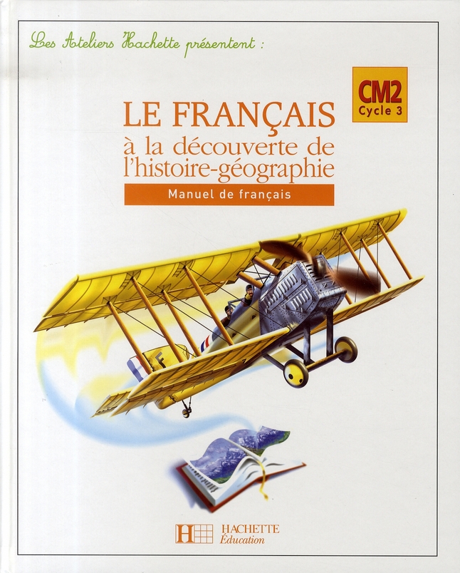Le français à la découverte de l'histoire-géographie CM2. Manuel de français
