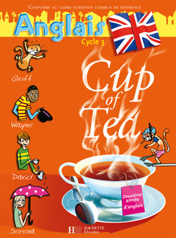 Anglais Cycle 3 CM1 Cup of Tea. Guide pédagogique et flashcards