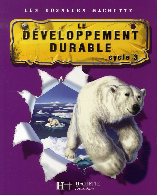 Le développement durable. Cycle 3 livre élève