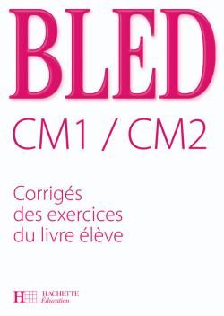Bled CM1/CM2. Corrigés des exercices du livre élève