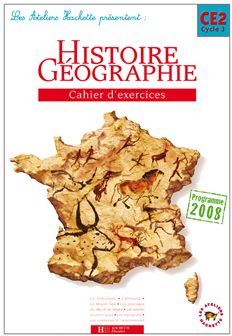 Histoire Géographie CE2 Cycle 3, Cahier d'exercices. Programmes 2008