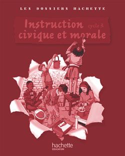 Instruction civique et morale cycle 3 Les dossiers Hachette. Guide pédagogique, Edition 2015