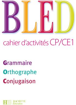 Bled CP/CE1 Grammaire Orthographe Conjugaison. Cahier d'activités, Edition 2009