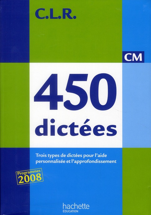 450 dictées CM. Trois types de dictées pour l'aide personnalisée et l'approfondissement, Edition 201