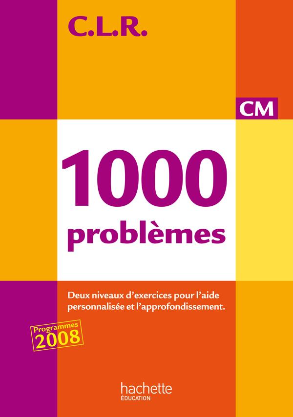 1000 problèmes CM. Deux niveaux d'exercices pour l'aide personnalisée et l'approfondissement