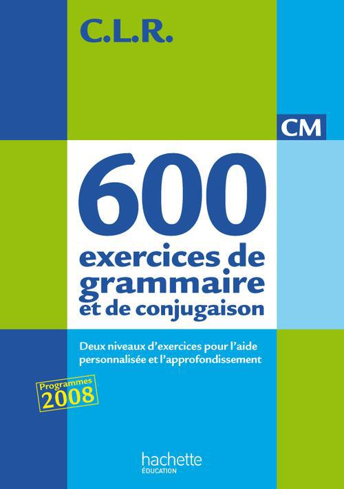 Clr 600 exercices de grammaire et de conjugaison CM. Corrigés, Edition 2011