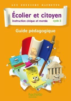Ecolier et citoyen, Instruction civique et morale Cycle 2. Guide pédagogique