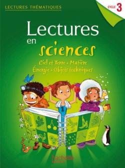 Lectures en sciences. Ciel et Terre, matière, énergie, objets techniques. Cycle 3. Guide pédagogique