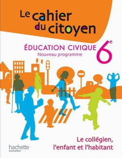 Education civique 6e / Le collégien, l'enfant et l'habitant