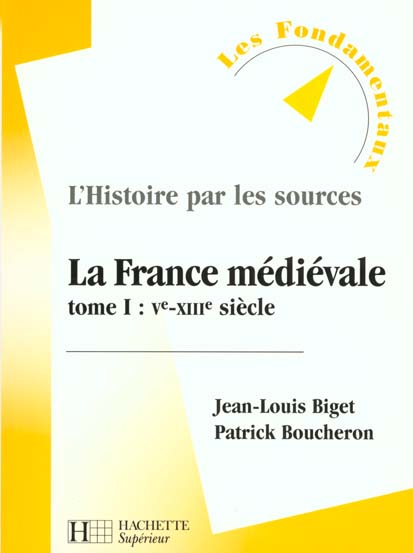 LA FRANCE MEDIEVALE. Tome 1, Vème-XIIIème siècle