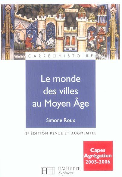 Le monde des villes au Moyen Age. XIe-XVe siècle, 2e édition revue et augmentée