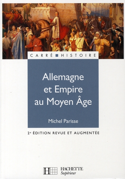 Allemagne et Empire au Moyen Age. 2e édition revue et augmentée