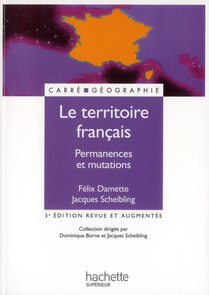 Le territoire français. Permanences et mutations, 3e édition revue et augmentée