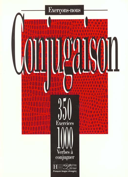 Conjugaison. 350 exercices, 1 000 verbes à conjuguer