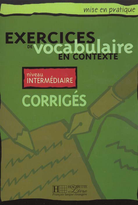 Exercices de vocabulaire en contexte. Niveau intermédiaire, Corrigés