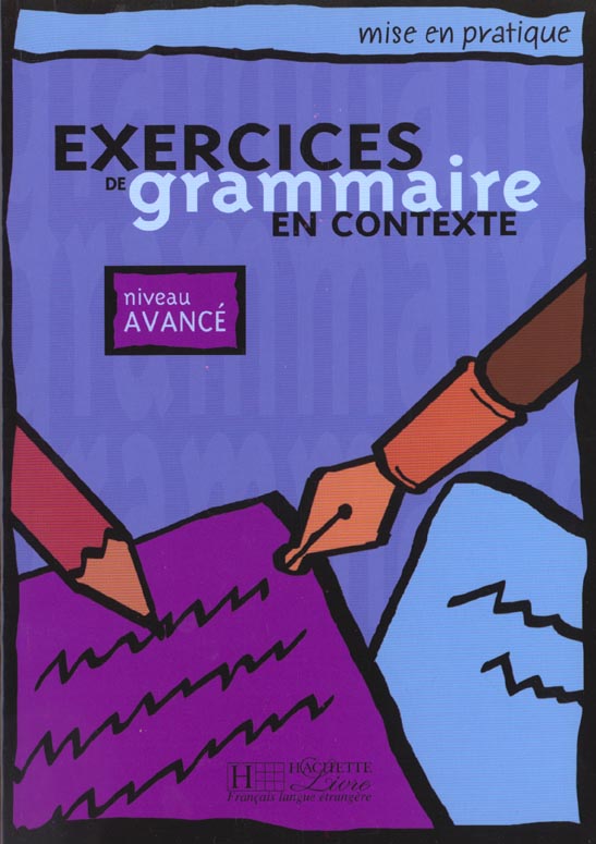 Exercices de grammaire en contexte. Niveau avancé