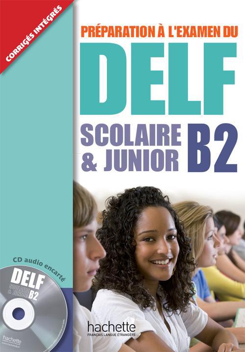 Préparation à l'examen du DELF scolaire & junior B2. Avec 1 CD audio