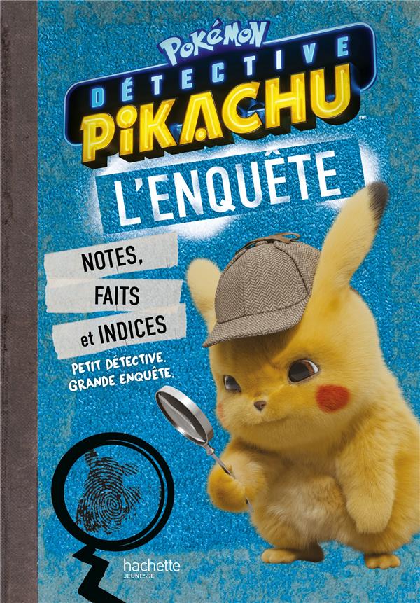 Pokémon Détective Pikachu L'enquête. Notes, indices et faits rassemblés par Détective Pikachu