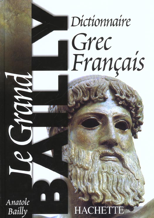 Dictionnaire grec-français. Le grand Bailly