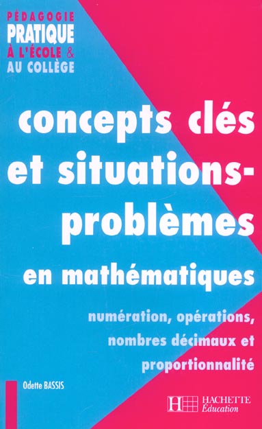 Concepts clés et situations-problèmes en mathématiques. Numérisation, opérations, nombres décimaux e