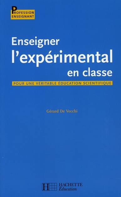 Enseigner l'expérimental en classe. Pour une véritable éducation scientifique