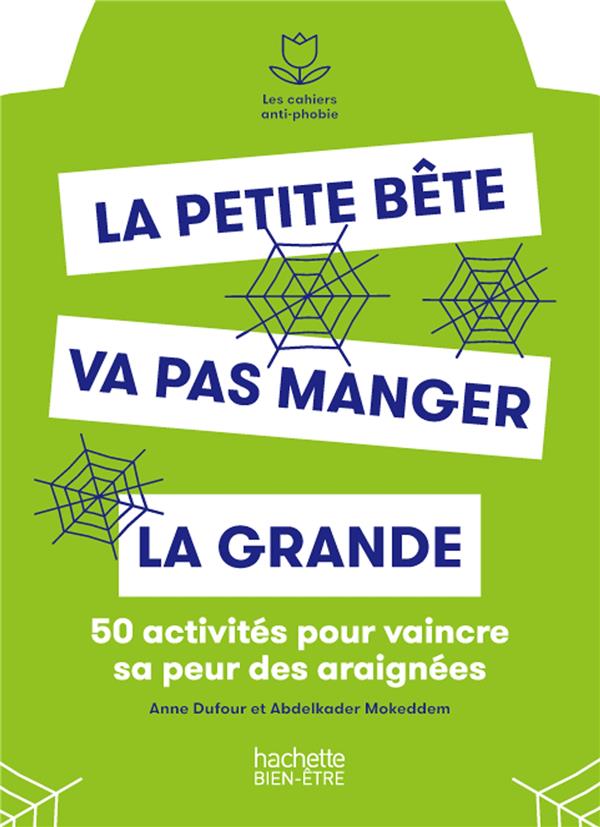 La petite bête va pas manger la grande. 50 activités pour vaincre sa peur des araignées