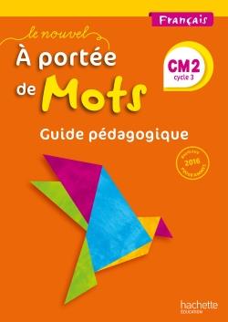 Français CM2 Le nouvel A portée de mots. Guide pédagogique, Edition 2017