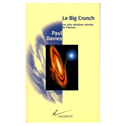 LE BIG CRUNCH. Les trois dernières minutes de l'Univers